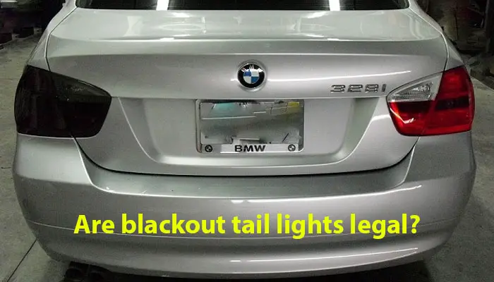 Are blackout tail lights legal?