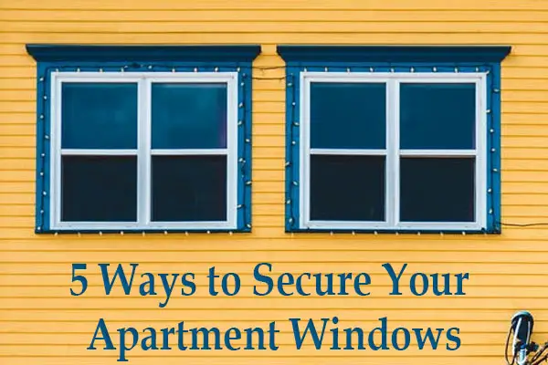 5 Ways to Secure Your Apartment Windows