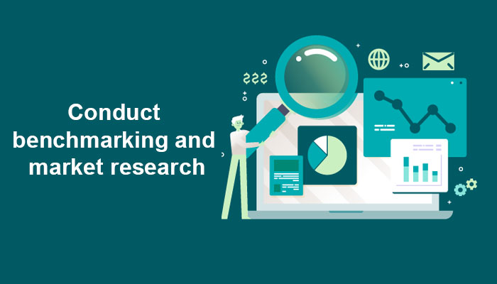 Conduct benchmarking and market research