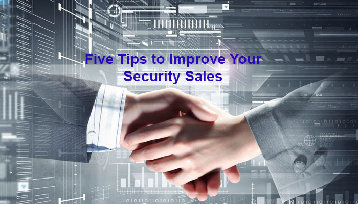 Five Tips to Improve Your Security Sales 