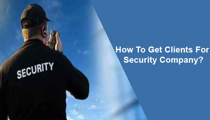 Get Clients For Security Company