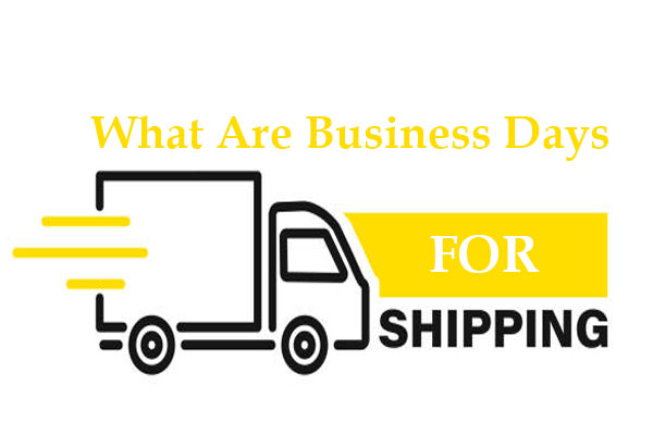 What Are Business Days For Shipping