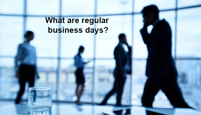 What are regular business days?