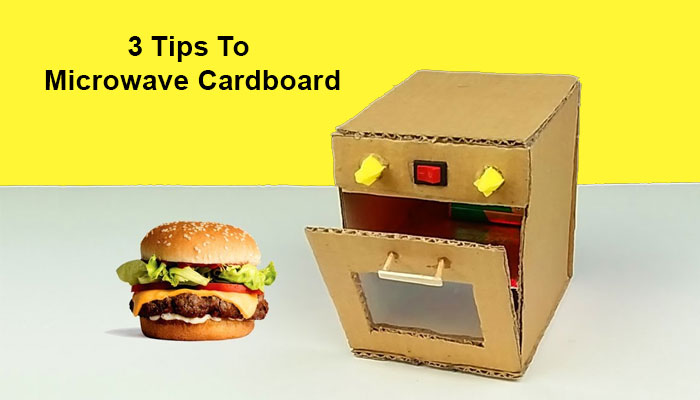 3 Tips To Microwave Cardboard