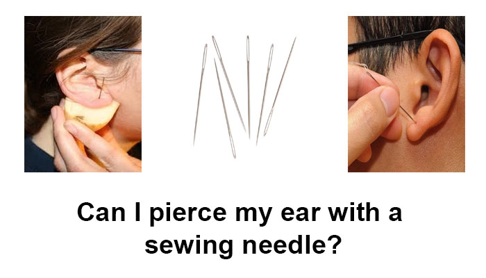 Can I pierce my ear with a sewing needle?