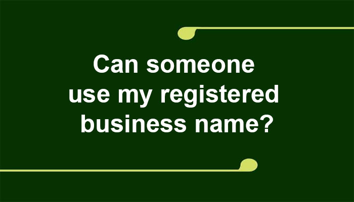Can someone use my registered business name?