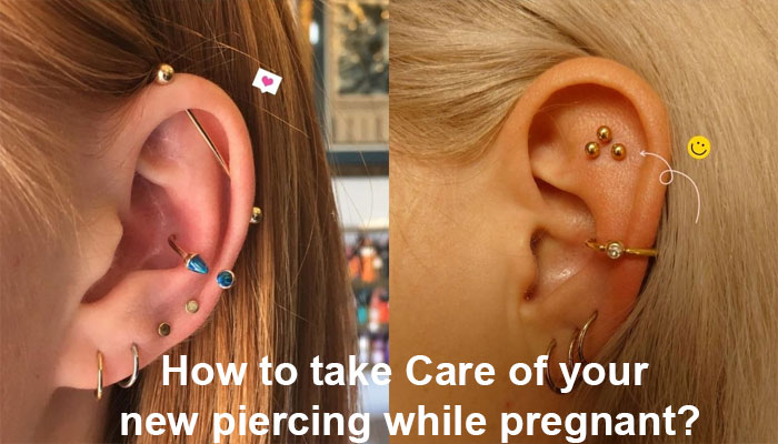 How to take Care of your new piercing while pregnant?