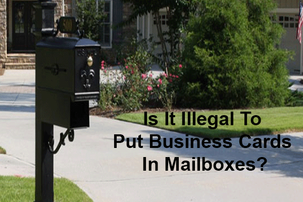 Is It Illegal To Put Business Cards In Mailboxes?
