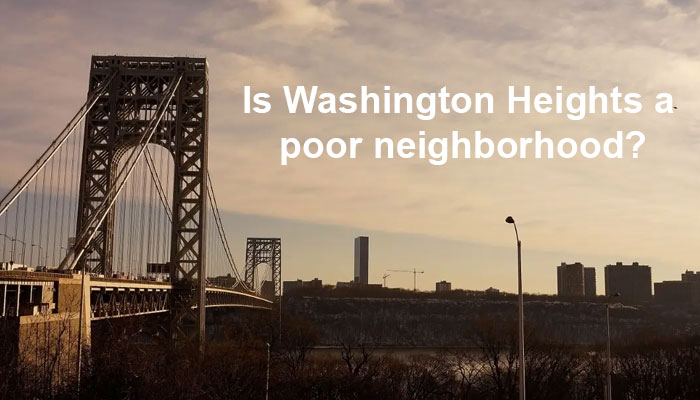 Is Washington Heights a poor neighborhood?