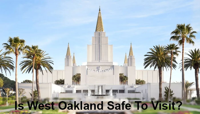 Is West Oakland safe to visit