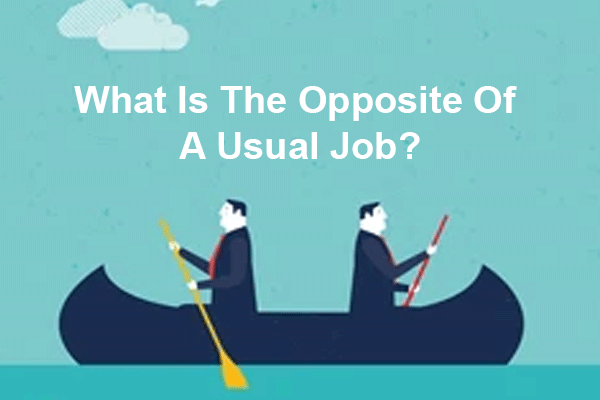 What is the opposite of a usual job?