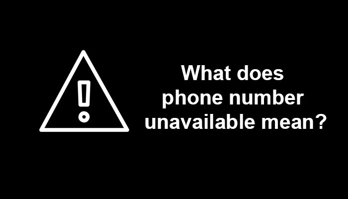 What does phone number unavailable mean?
