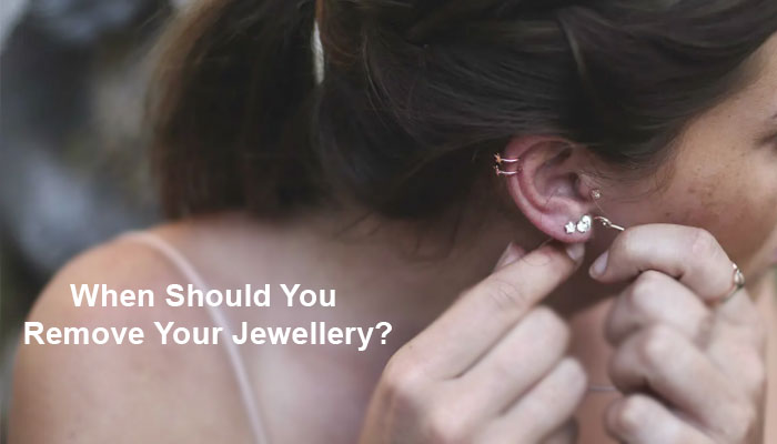 When Should You Remove Your Jewellery?