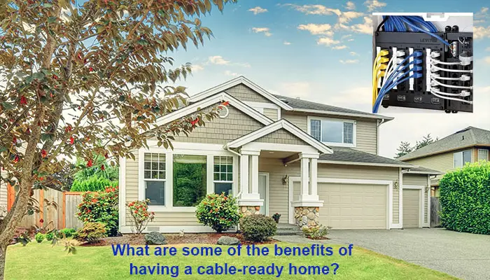 What are some of the benefits of having a cable-ready home?