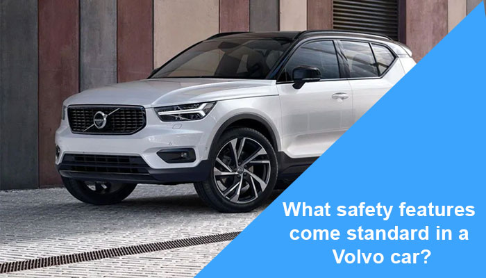 What safety features come standard in a Volvo car?