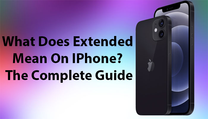 What Does Extended Mean on iPhone?