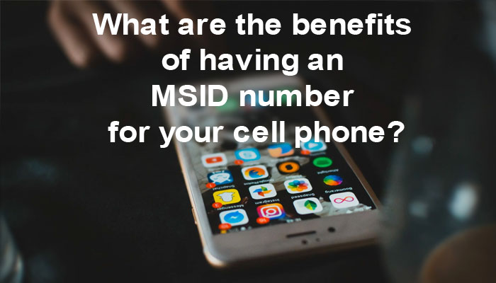 What are the benefits of having an MSID number for your cell phone?
