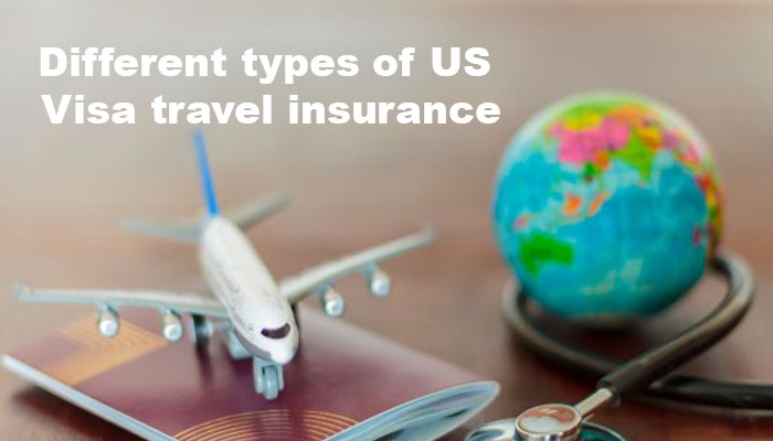 Different types of US Visa travel insurance