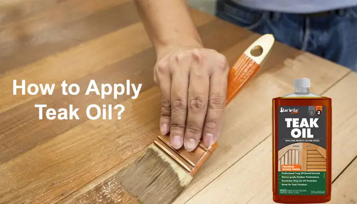 How to Apply Teak Oil?