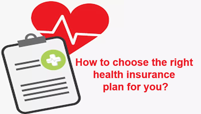 How to choose the right health insurance plan for you?