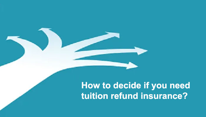 How to decide if you need tuition refund insurance?