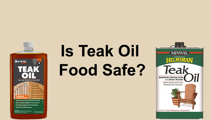 Is Teak Oil Food Safe?