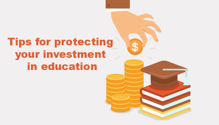 Tips for protecting your investment in education