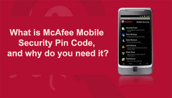 What is McAfee Mobile Security Pin Code, and why do you need it?