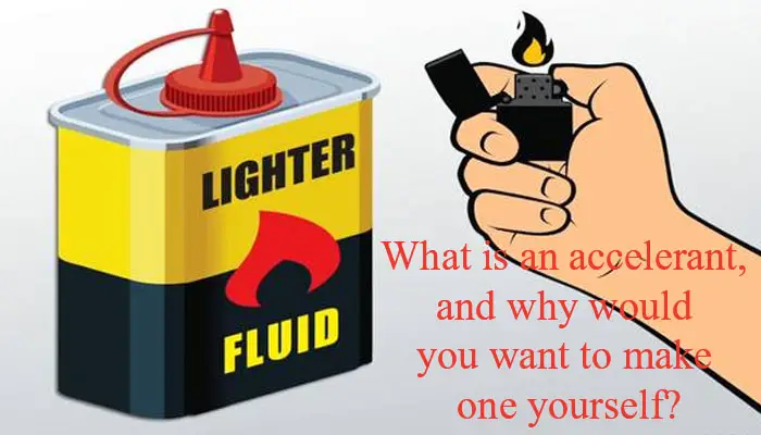 What is an accelerant, and why would you want to make one yourself?