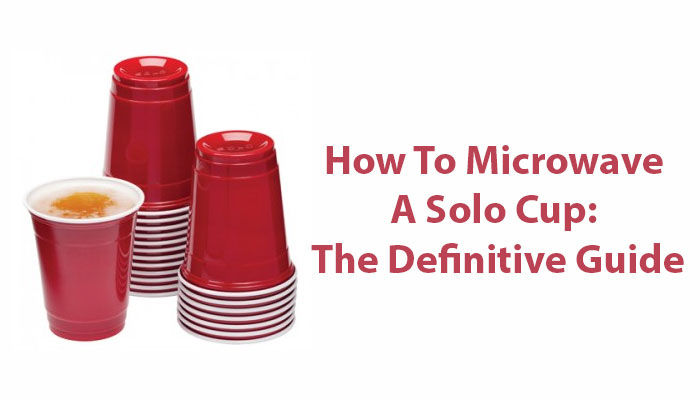 How to Microwave a Solo Cup