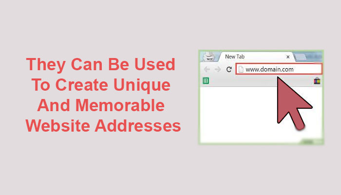 They Can Be Used To Create Unique And Memorable Website Addresses