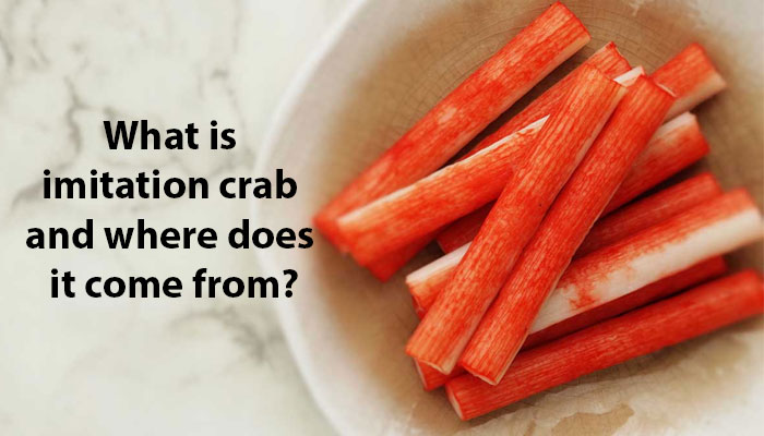 What is imitation crab and where does it come from?