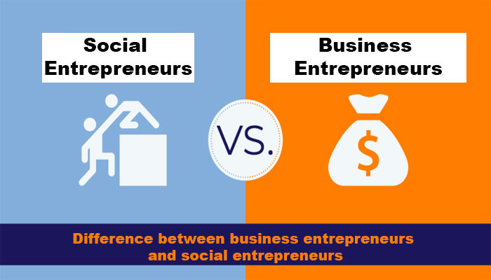 Difference between business entrepreneurs and social entrepreneurs