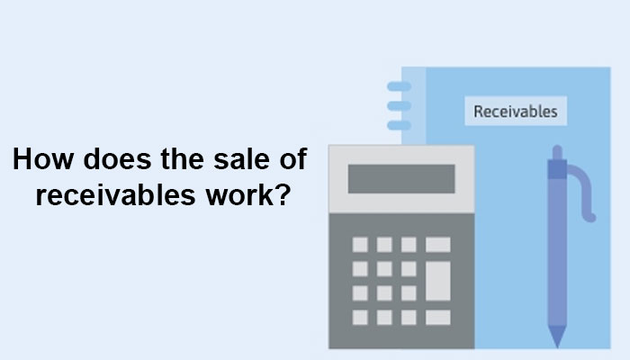 How does the sale of receivables work?