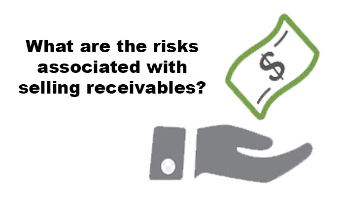 What are the risks associated with selling receivables?