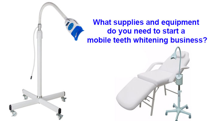 What supplies and equipment do you need to start a mobile teeth whitening business?