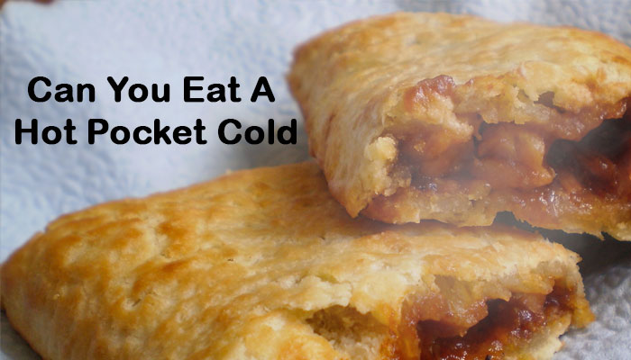 Can You Eat A Hot Pocket Cold