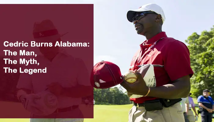 Cedric Burns Alabama: The Man, the Myth, the Legend
