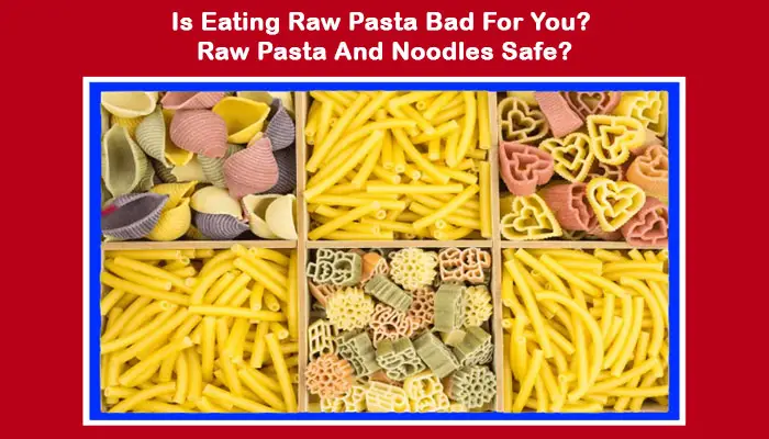 is eating raw pasta bad