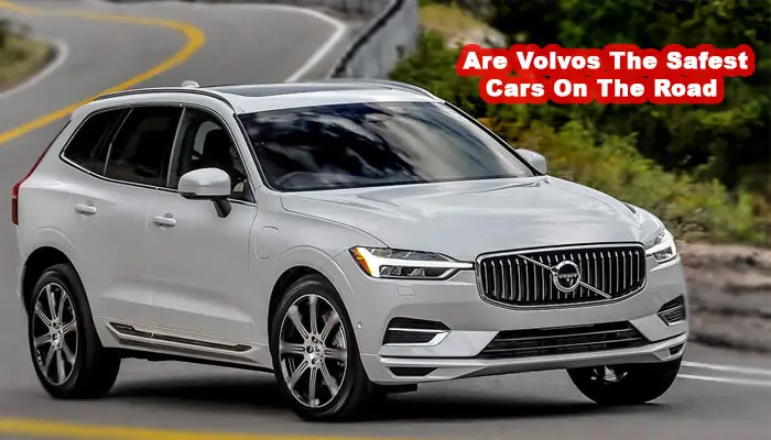 Are Volvos The Safest Cars On The Road?