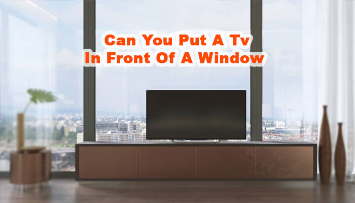 Can you put a tv in front of a window?