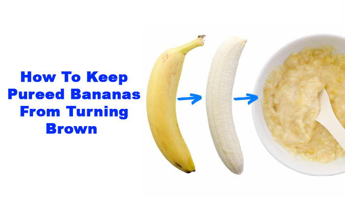 How To Keep Pureed Bananas From Turning Brown