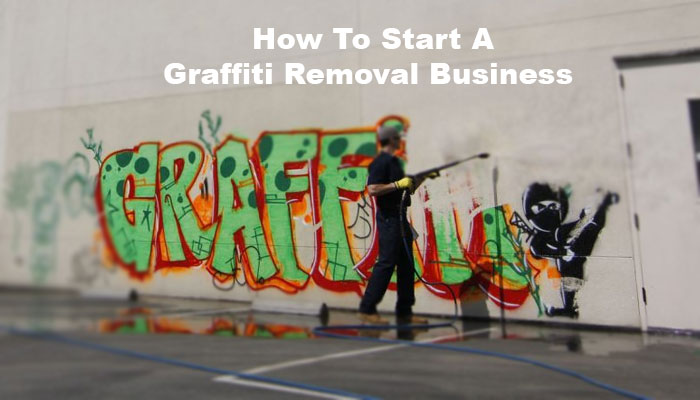 How To Start A Graffiti Removal Business?