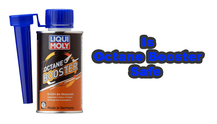 is octane booster safe
