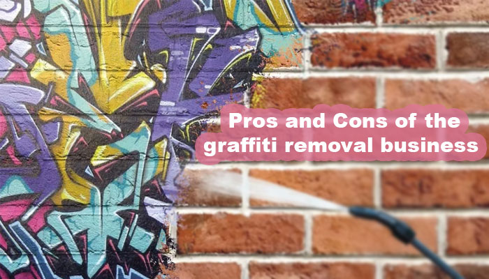 Pros and Cons of the graffiti removal business