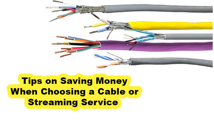 Tips on Saving Money When Choosing a Cable or Streaming Service