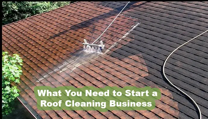 What You Need to Start a Roof Cleaning Business