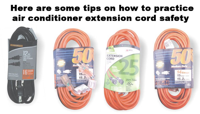 here are some tips on how to practice air conditioner extension cord safety