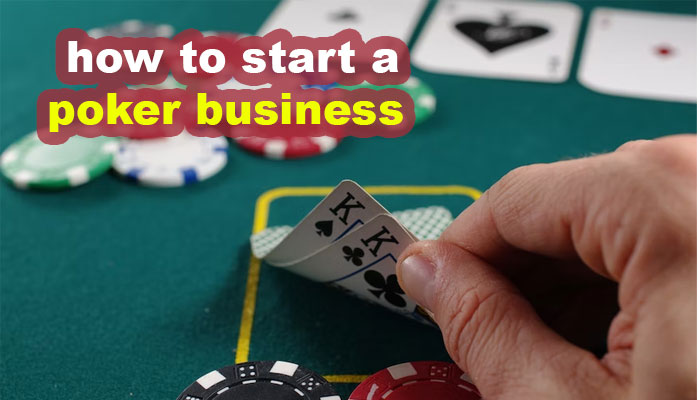 how to start a poker business