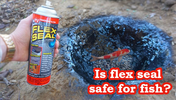 is flex seal safe for fish